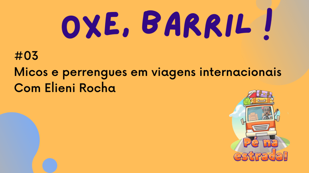 Micos e perrengues em viagens internacionais | Oxe, Barril! Podcast&nbsp;#03